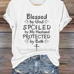 Womens Blessed by God Spoiled by my Husband Protected by Both Print T Shirt1