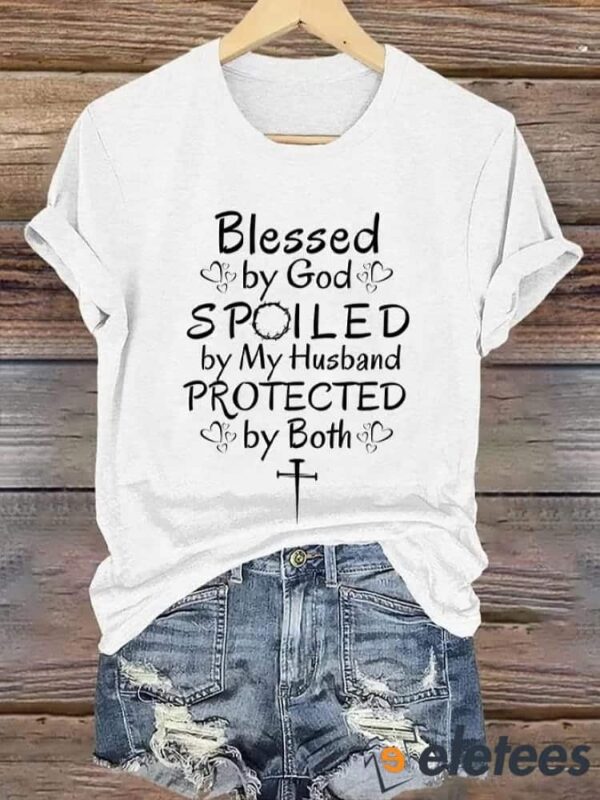Women’s Blessed by God Spoiled by my Husband Protected by Both Print T-Shirt