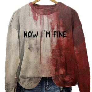 Womens Bloody Now Im Fine Halloween Print Crew Neck Sweatshirt1