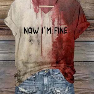 Womens Bloody Now Im Fine Halloween Print V Neck T Shirt