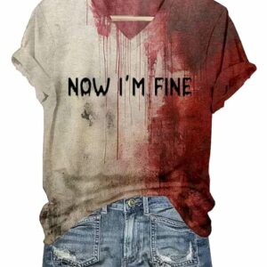 Womens Bloody Now Im Fine Halloween Print V Neck T Shirt1