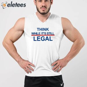 Womens Feminist Think While Its Still Legal Print T Shirt 3
