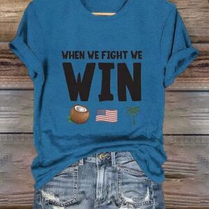 Women’s Funny When We Fight We Win Think You Fell Out Of A Coconut Tree Print T-Shirt