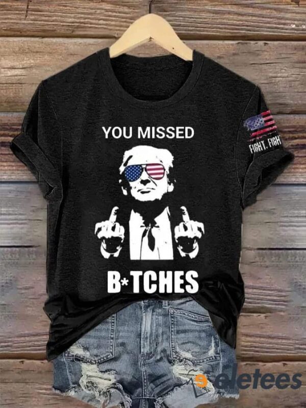 Women’s Funny You Missed Bitches Print T-Shirt