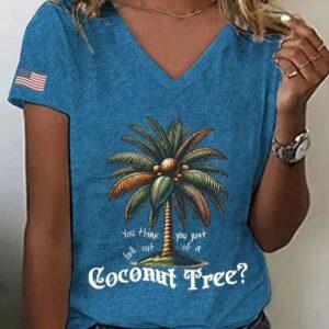 Womens Funny You Think You Just Fell Out Of A Coconut Tree Printed V Neck Tee1