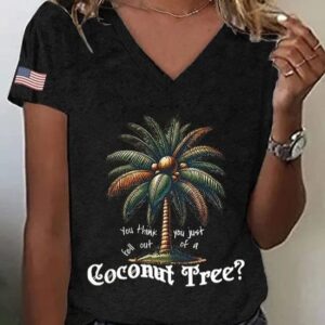 Womens Funny You Think You Just Fell Out Of A Coconut Tree Printed V Neck Tee2