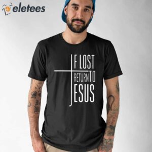 Womens If Lost Return To Jesus Print V Neck T shirt 1