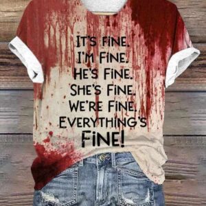 Womens Its Fine Im Fine Hes Fine Shes Fine Were Fine Everythings Fine Bloody Halloween Print T Shirt