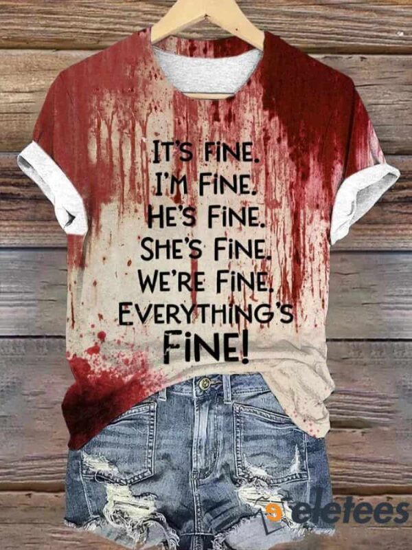 Women’s It’s Fine I’m Fine He’s Fine She’s Fine We’re Fine Everything’s Fine Bloody Halloween Print T-Shirt
