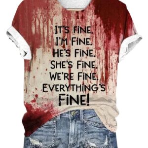 Womens Its Fine Im Fine Hes Fine Shes Fine Were Fine Everythings Fine Bloody Halloween Print T Shirt1
