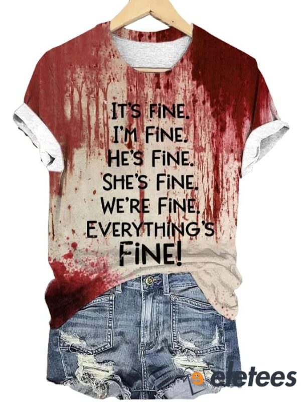 Women’s It’s Fine I’m Fine He’s Fine She’s Fine We’re Fine Everything’s Fine Bloody Halloween Print T-Shirt