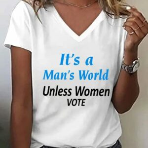 Womens Its a Mans World Unless Women Vote Print T shirt