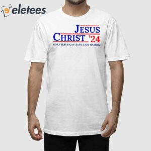 Women's Jesus Christ 2024 Only Jesus Can Save This Nation Casual Tee