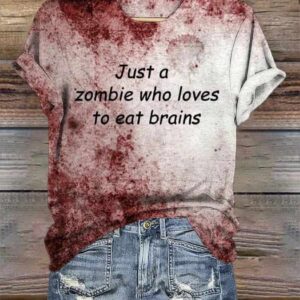 Womens Just a zombie who loves to eat brains printed T shirt