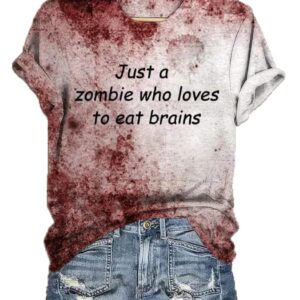 Womens Just a zombie who loves to eat brains printed T shirt1