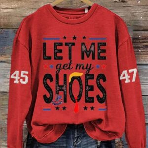 Women’s Let Me Get My Shoes Printed Sweatshirt