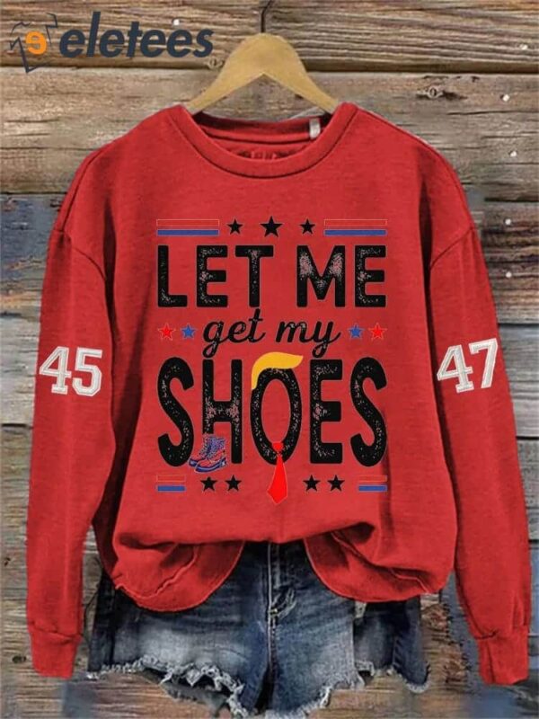 Women’s Let Me Get My Shoes Printed Sweatshirt