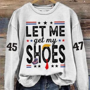 Womens Let Me Get My Shoes Printed Sweatshirt1