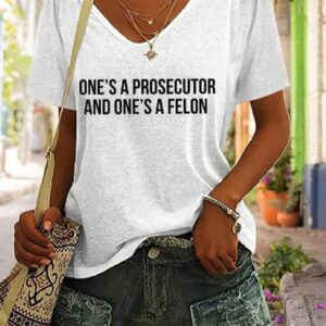 Womens Ones a Prosecutor vs Ones a Felon Print V Neck T Shirt