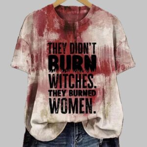 Womens Retro They Didnt Burn Witches They Burned Women Print T Shirt1 1