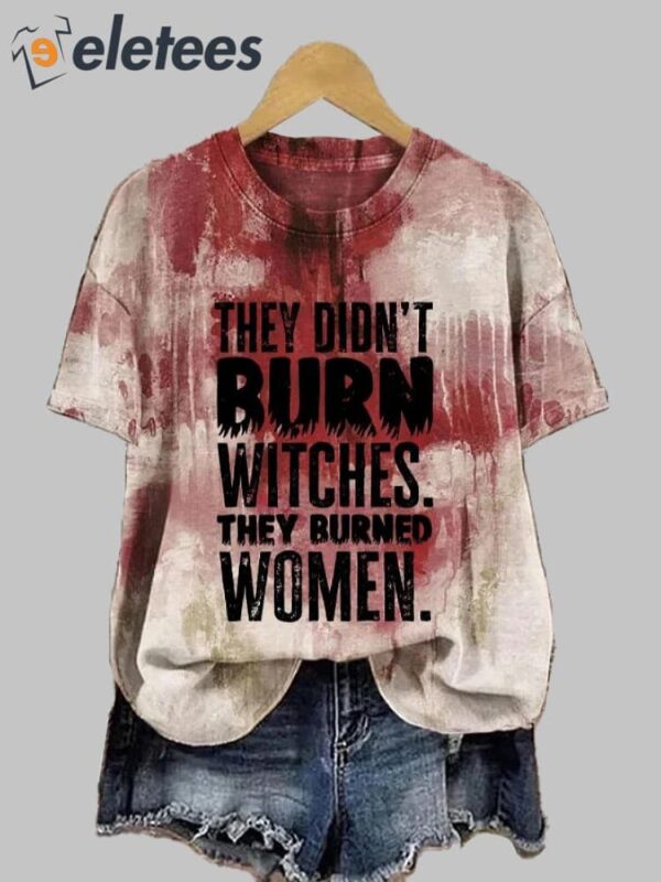 Women’s Retro They Didn’t Burn Witches They Burned Women Print T-Shirt