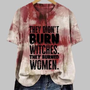 Womens Retro They Didnt Burn Witches They Burned Women Print T Shirt1