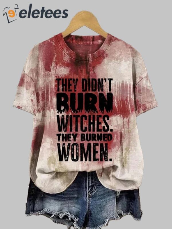 Women’s Retro They Didn’t Burn Witches They Burned Women Print T-Shirt