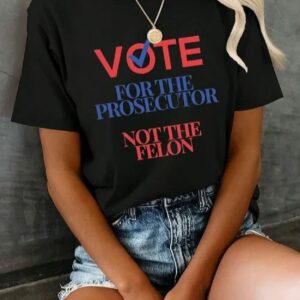 Womens Vote For Prosecutor Vs Felon Print Crew Neck T Shirt