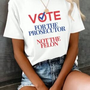 Womens Vote For Prosecutor Vs Felon Print Crew Neck T Shirt1