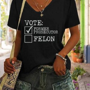 Womens Vote For Prosecutor vs Felon Print V Neck T Shirt
