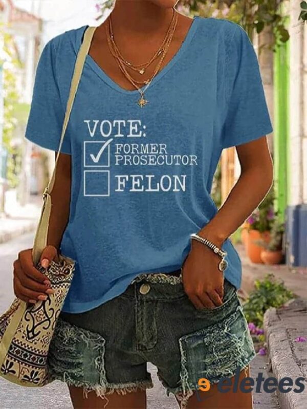 Women’s Vote For Prosecutor vs. Felon Print V-Neck T-Shirt