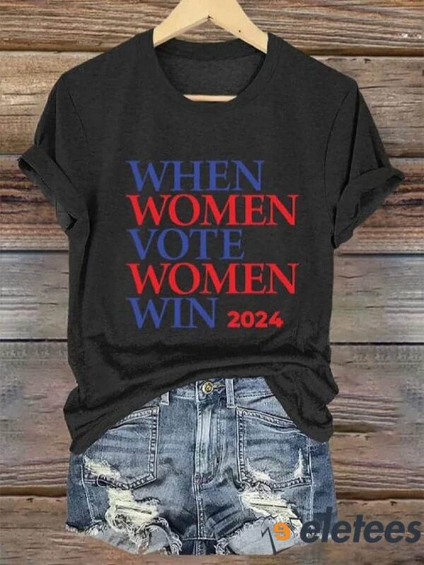 Women’s When Women Vote Women Win Print T-Shirt