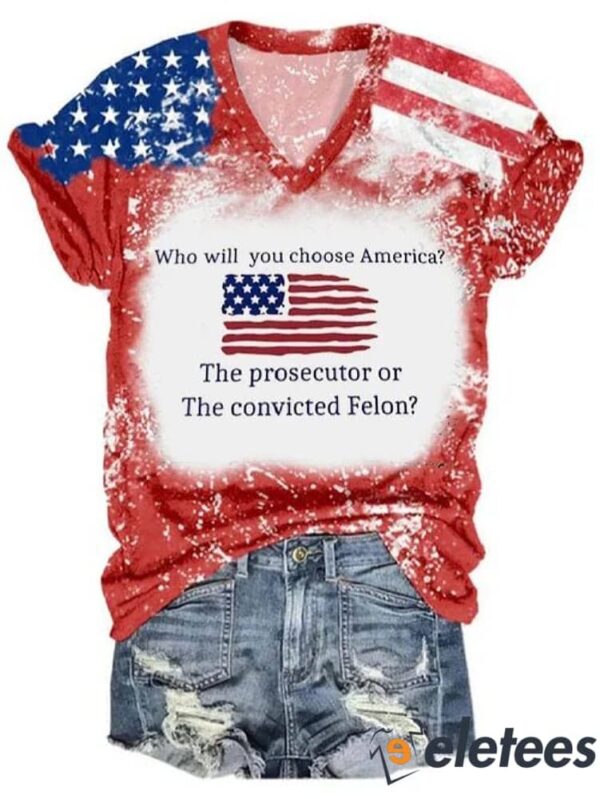Women’s Who Will You Choose America Prosecutor Or Felon Print V-Neck T-Shirt