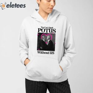 You Cant Spell Potus Without Us Shirt 3
