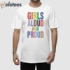 Girls Aloud And Proud Pride 2024 Shirt