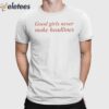 Good Girls Never Make Headlines Shirt