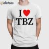 I Love Tbz Shirt