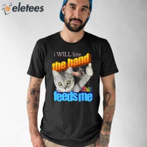 I Will Bite The Hand That Feeds Me Shirt 1