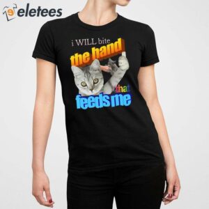 I Will Bite The Hand That Feeds Me Shirt 2