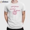 Keep Rollin’ Rollin’ Rollin’ Rollin’ What Bear Shirt