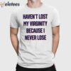 Kevin Durant Haven’t Lost My Virginity Because I Never Lose Shirt