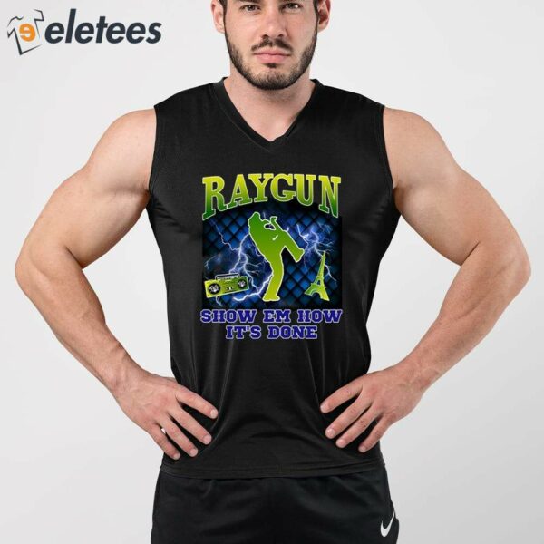 Raygun Show Em How It’s Done Shirt