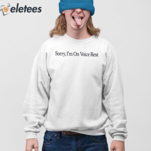 Sorry Im On Voice Rest Shirt 3