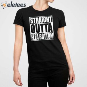 Straight Outta Flea Bottom Shirt 2