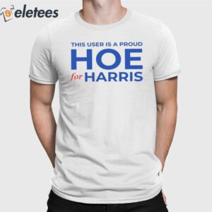 This User Is A Proud Hoe For Harris Shirt