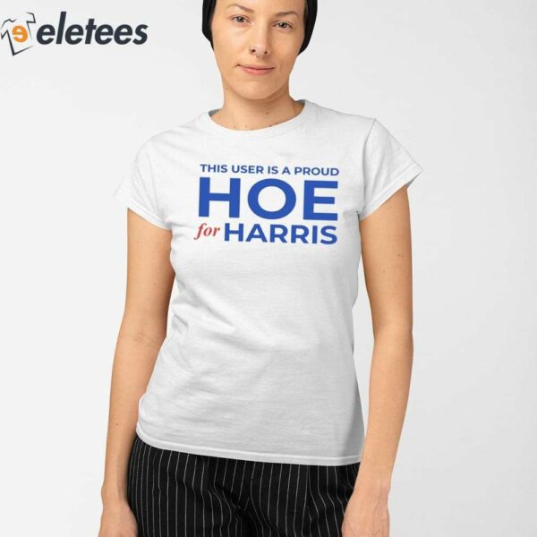 This User Is A Proud Hoe For Harris Shirt