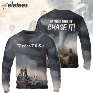 Twistes If You Feel It Chase It 3D Shirt1