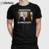 Weinstein Is Innocent Shirt