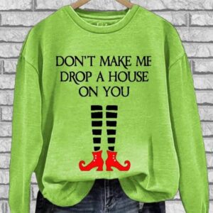 Womens Halloween Dont Make Me Drop A House On You Crew Neck Sweatshirt