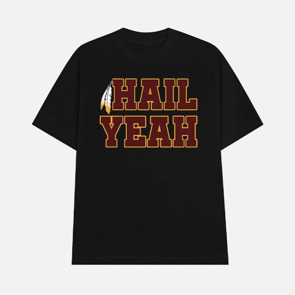 Commanders Hail Yeah Shirt